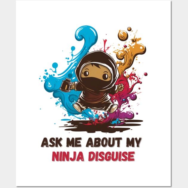 Ninja Kidz, Ask Me About My Ninja Disguise Wall Art by LetsGetInspired